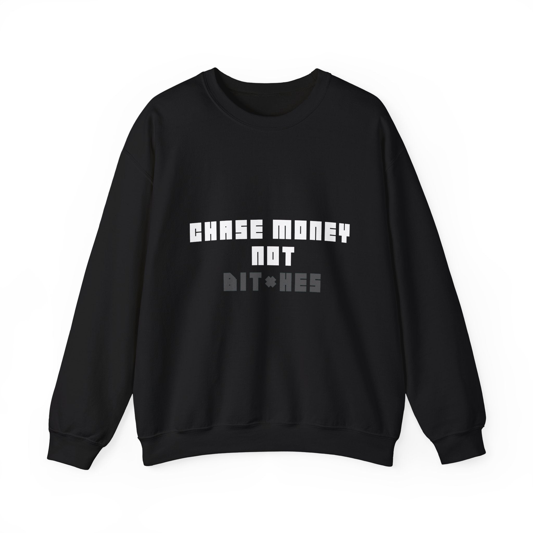 Chase Money Not bitc* hes Sweatshirt | Typography Crewneck, Streetwear Quote