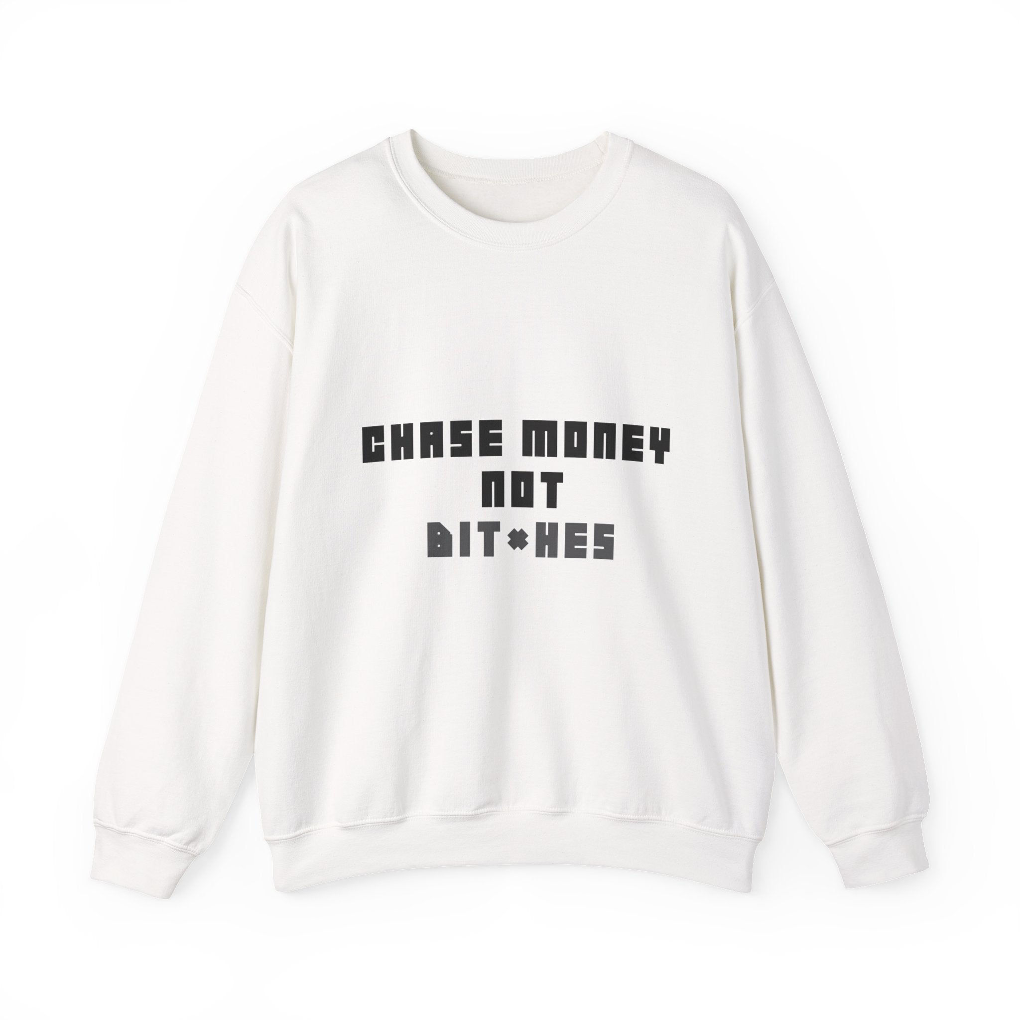 Chase Money Not bitc* hes Sweatshirt | Typography Crewneck, Streetwear Quote