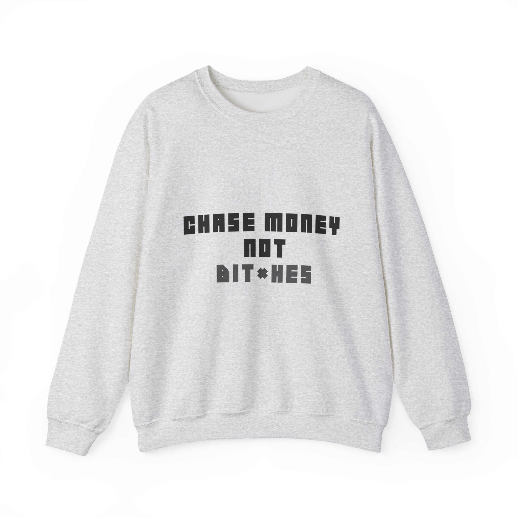 Chase Money Not bitc* hes Sweatshirt | Typography Crewneck, Streetwear Quote