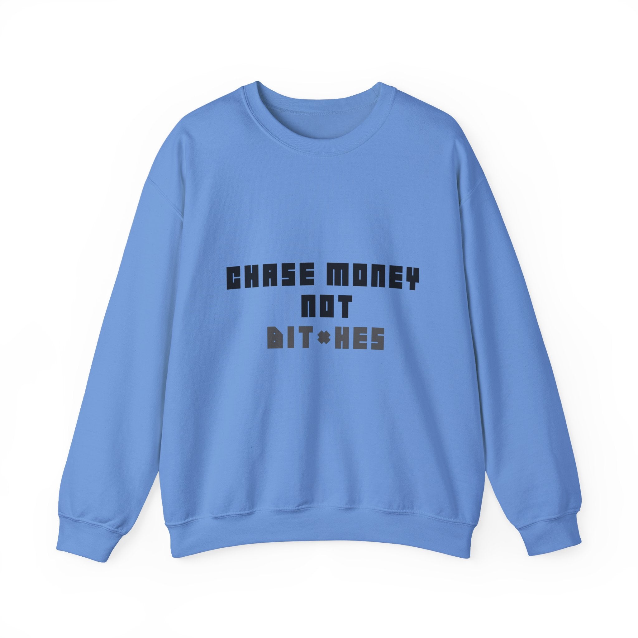 Chase Money Not bitc* hes Sweatshirt | Typography Crewneck, Streetwear Quote