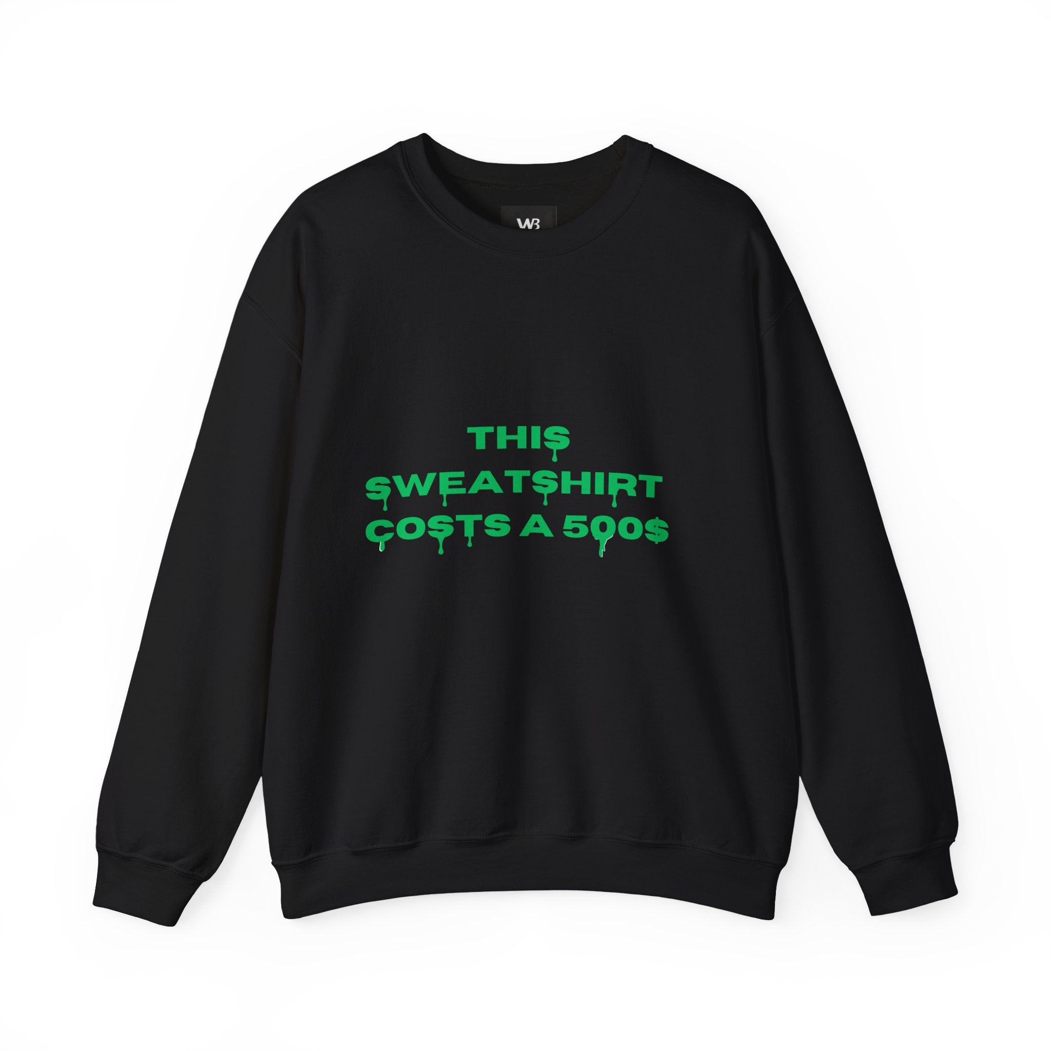 Crewneck Sweatshirt – "This Sweatshirt Costs a 50" Green Text Graphic