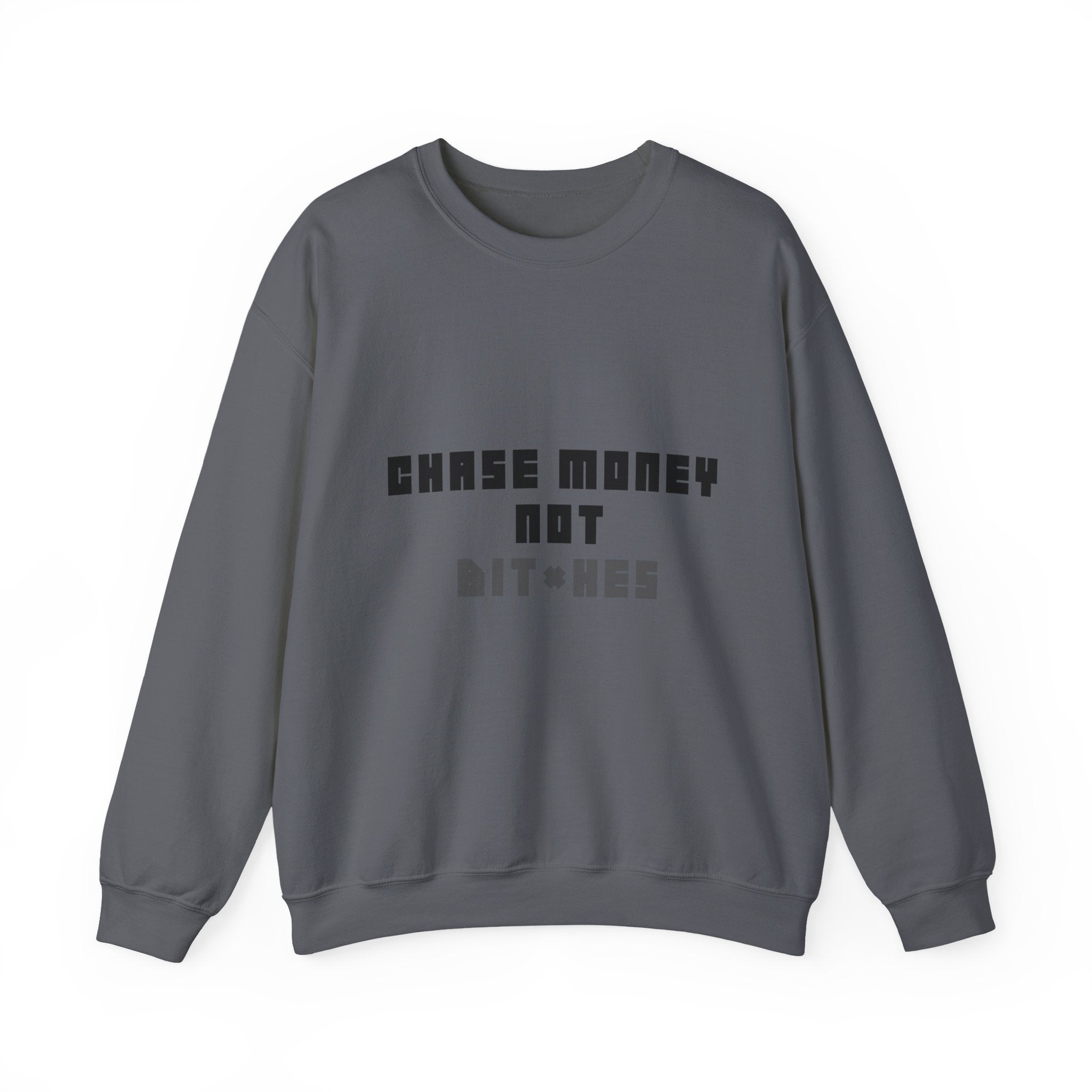 Chase Money Not bitc* hes Sweatshirt | Typography Crewneck, Streetwear Quote
