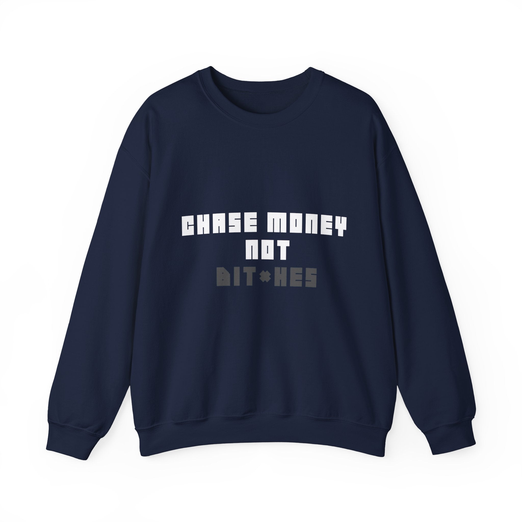 Chase Money Not bitc* hes Sweatshirt | Typography Crewneck, Streetwear Quote